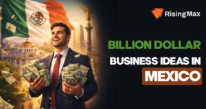 Billion Dollar Business Ideas in Mexico